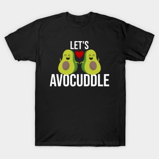 Let's Avocuddle Cute & Funny Avocado Romantic Pun T-Shirt